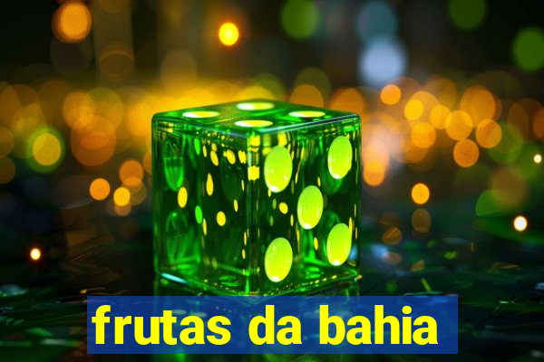 frutas da bahia